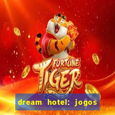 dream hotel: jogos de hotel